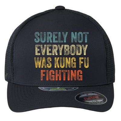 Kung Fu Fighting Surely Not Everyone Was Kung Fu Fighting Flexfit Unipanel Trucker Cap