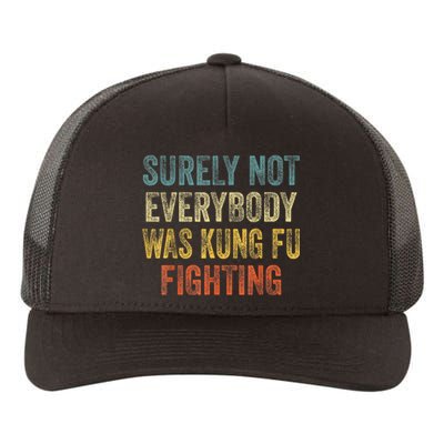 Kung Fu Fighting Surely Not Everyone Was Kung Fu Fighting Yupoong Adult 5-Panel Trucker Hat