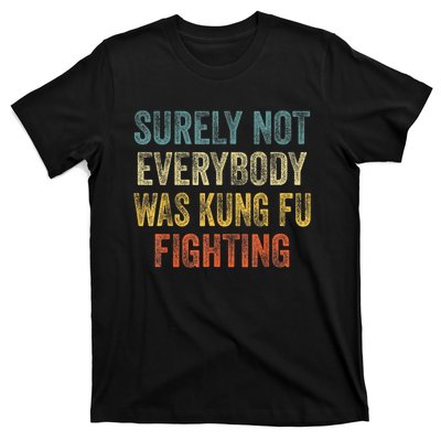 Kung Fu Fighting Surely Not Everyone Was Kung Fu Fighting T-Shirt