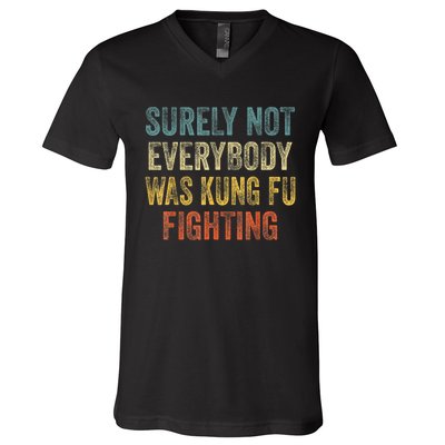 Kung Fu Fighting Surely Not Everyone Was Kung Fu Fighting V-Neck T-Shirt