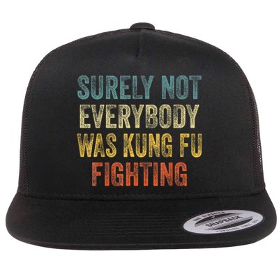 Kung Fu Fighting Surely Not Everyone Was Kung Fu Fighting Flat Bill Trucker Hat