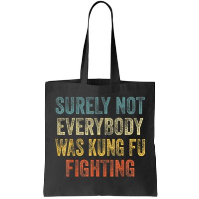 Kung Fu Fighting Surely Not Everyone Was Kung Fu Fighting Tote Bag