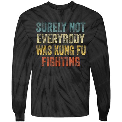 Kung Fu Fighting Surely Not Everyone Was Kung Fu Fighting Tie-Dye Long Sleeve Shirt