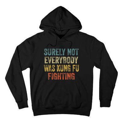 Kung Fu Fighting Surely Not Everyone Was Kung Fu Fighting Tall Hoodie