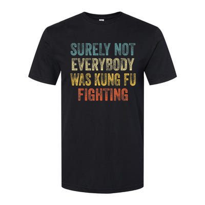 Kung Fu Fighting Surely Not Everyone Was Kung Fu Fighting Softstyle CVC T-Shirt