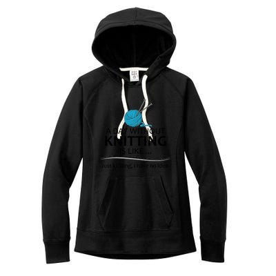 Knitting Funny Gift For Knitter Cool Gift A Day Without Knitting Funny Gift Women's Fleece Hoodie