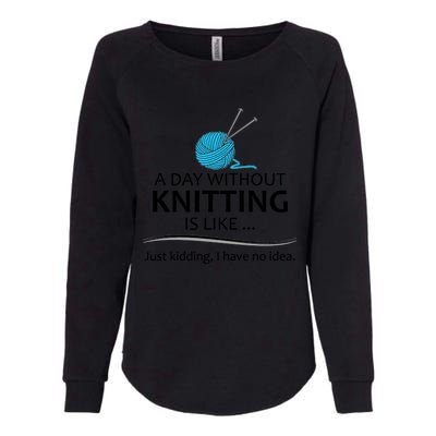 Knitting Funny Gift For Knitter Cool Gift A Day Without Knitting Funny Gift Womens California Wash Sweatshirt