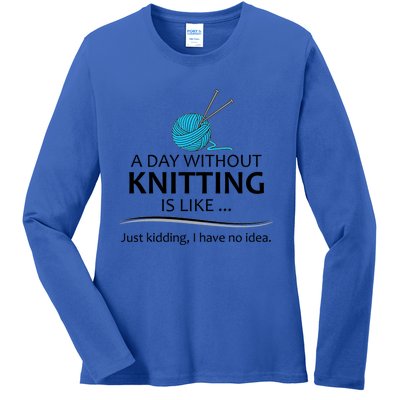 Knitting Funny Gift For Knitter Cool Gift A Day Without Knitting Funny Gift Ladies Long Sleeve Shirt