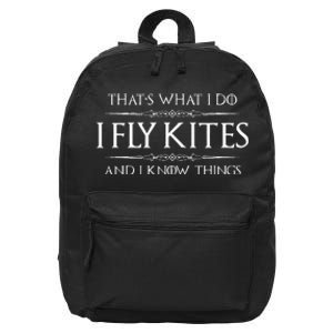 Kite Flying Gifts I Fly Kites & I Know Things Funny Flyer 16 in Basic Backpack