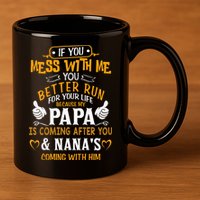 kid Funny If You Mess With Me My Papa And Nana Is Coming, Mother's Day 11oz C Handle Ceramic Mug