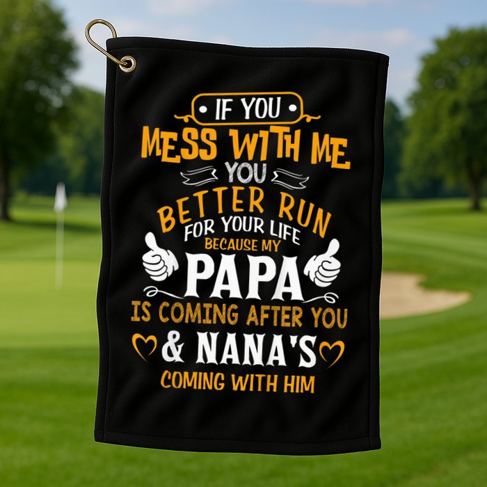 kid Funny If You Mess With Me My Papa And Nana Is Coming, Mother's Day Golf Towel