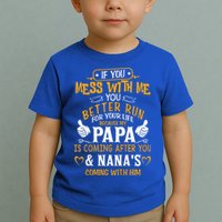 kid Funny If You Mess With Me My Papa And Nana Is Coming, Mother's Day Toddler T-Shirt
