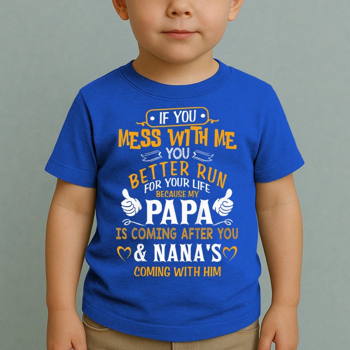 kid Funny If You Mess With Me My Papa And Nana Is Coming, Mother's Day Toddler T-Shirt