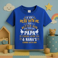 kid Funny If You Mess With Me My Papa And Nana Is Coming, Mother's Day Toddler T-Shirt