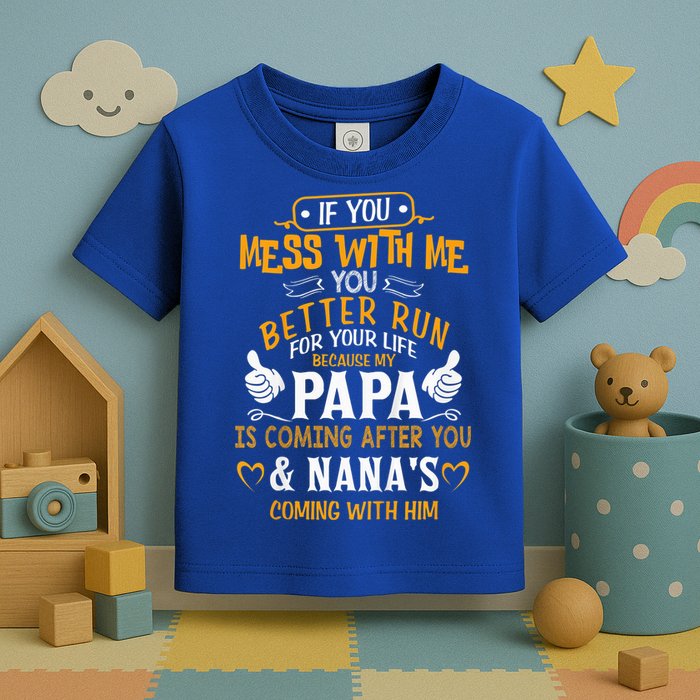 kid Funny If You Mess With Me My Papa And Nana Is Coming, Mother's Day Toddler T-Shirt
