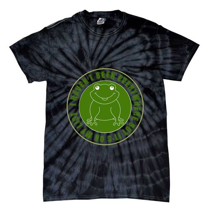 Kawaii Frog I Havent Been Everywhere But Its On My List Gift Tie-Dye T-Shirt