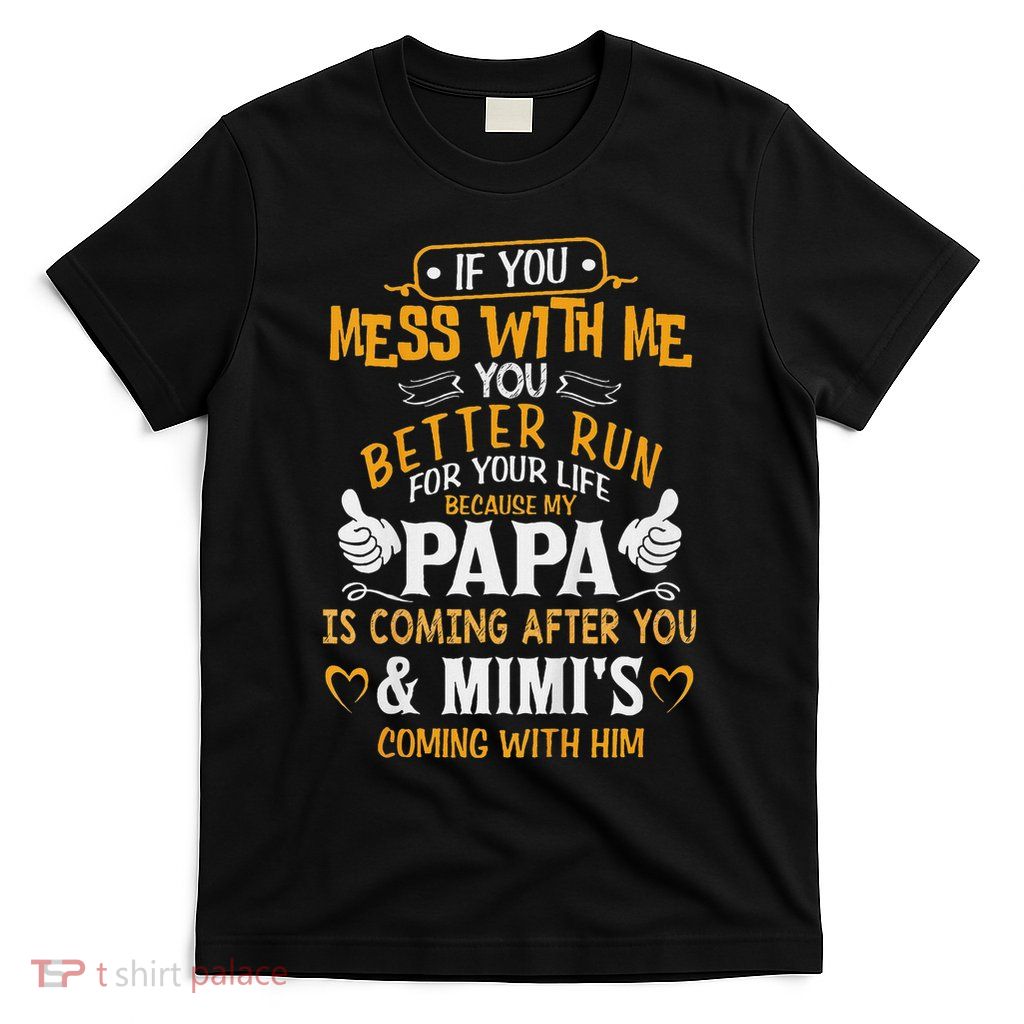 Kids Funny If You Mess With Me My Papa And Mimi Is Coming T-Shirt
