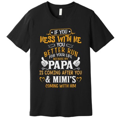 Kids Funny If You Mess With Me My Papa And Mimi Is Coming Premium T-Shirt