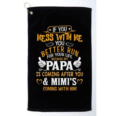 Kids Funny If You Mess With Me My Papa And Mimi Is Coming Golf Towel
