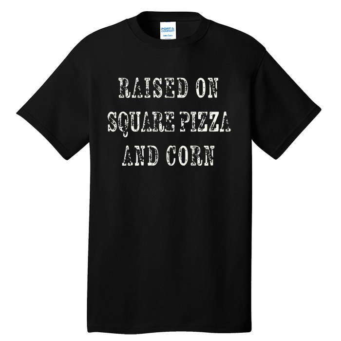 Ky For Ky Raised On Square Pizza And Corn Tall T-Shirt