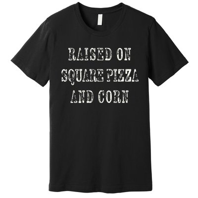 Ky For Ky Raised On Square Pizza And Corn Premium T-Shirt