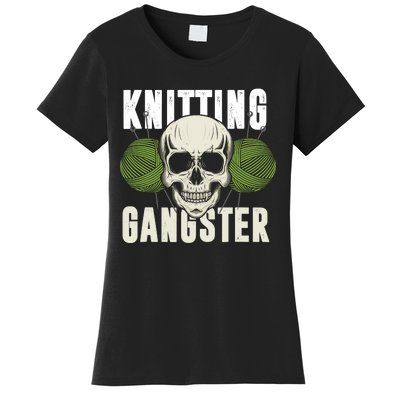 Knitting Funny Knitting Gangster Quote Knitting Lover Women's T-Shirt