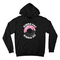 Kinda Fat Kinda Fit Fitness Workout Gift Hoodie