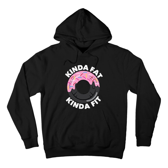 Kinda Fat Kinda Fit Fitness Workout Gift Hoodie