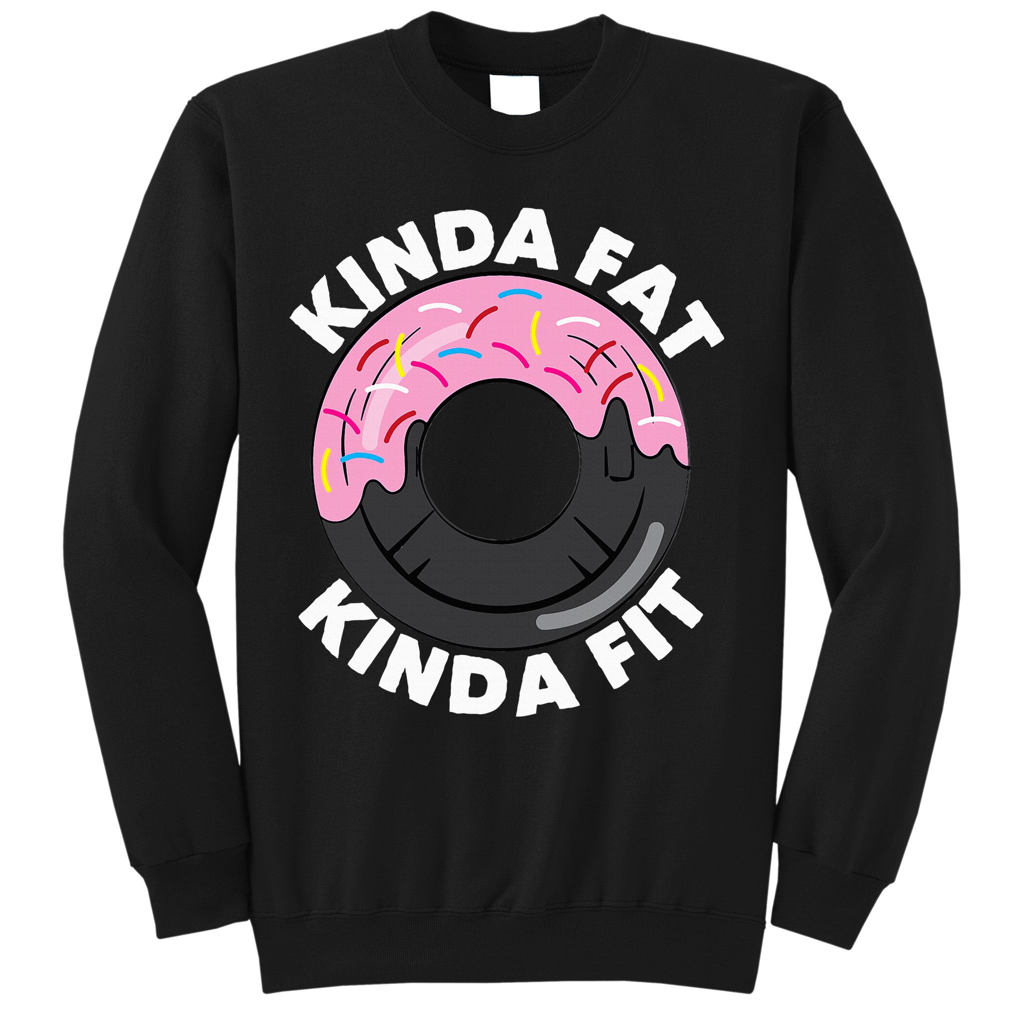 Kinda Fat Kinda Fit Fitness Workout Gift Sweatshirt