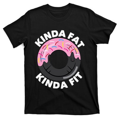 Kinda Fat Kinda Fit Fitness Workout Gift T-Shirt