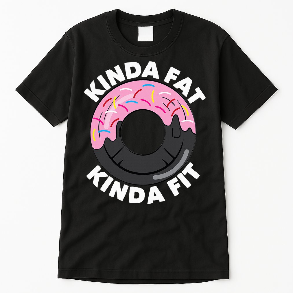 Kinda Fat Kinda Fit Fitness Workout Gift Tall T-Shirt