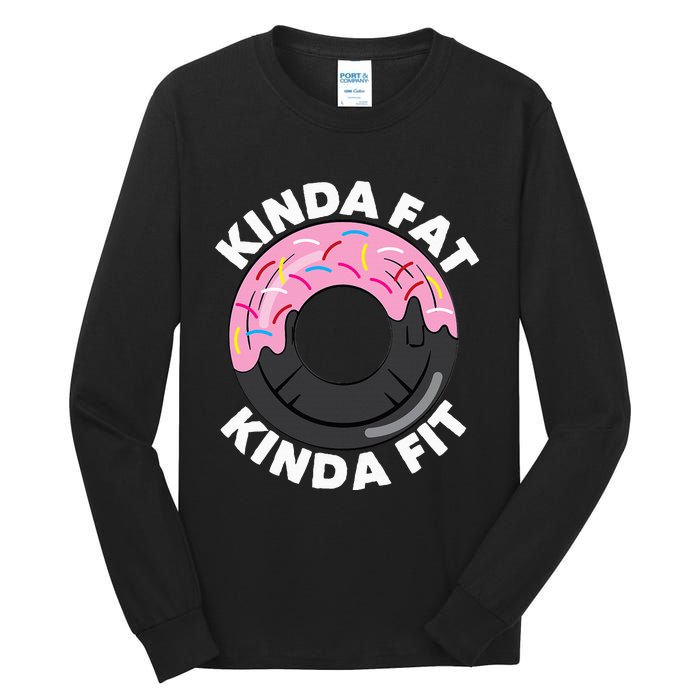 Kinda Fat Kinda Fit Fitness Workout Gift Tall Long Sleeve T-Shirt