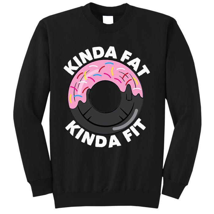 Kinda Fat Kinda Fit Fitness Workout Gift Tall Sweatshirt