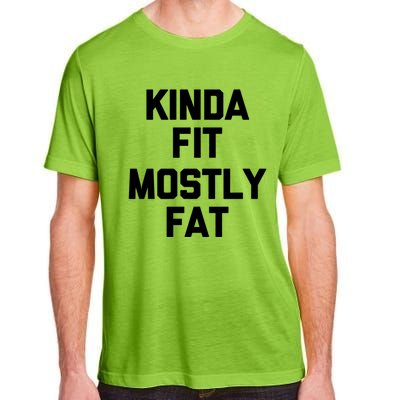 Kinda Fit (Mostly Fat) Funny Gift Funny Workout Fitness Running Gym Gift Adult ChromaSoft Performance T-Shirt