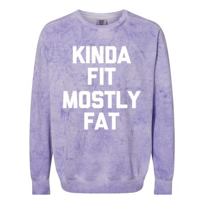 Kinda Fit (Mostly Fat) Funny Gift Funny Workout Fitness Running Gym Gift Colorblast Crewneck Sweatshirt