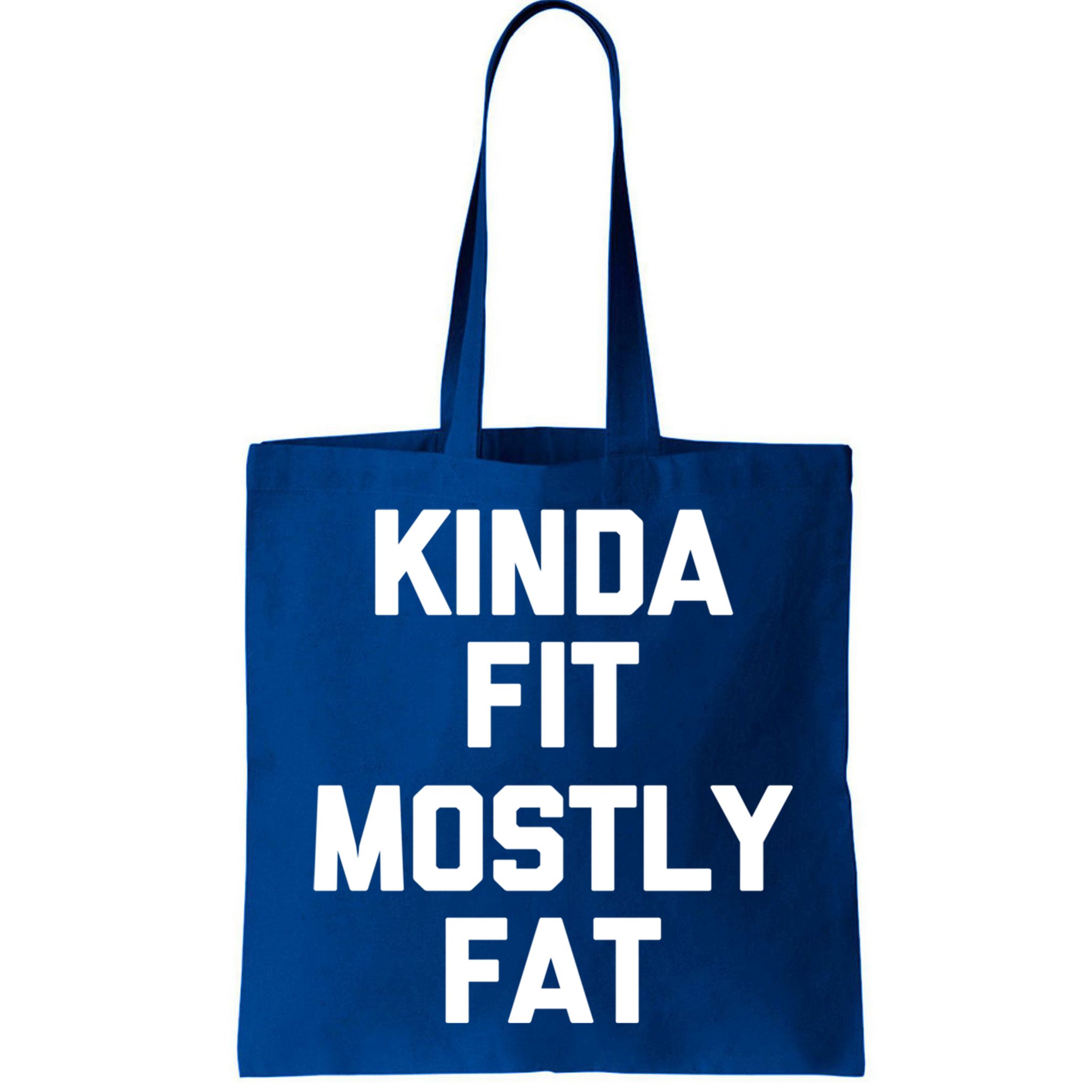Kinda Fit (Mostly Fat) Funny Gift Funny Workout Fitness Running Gym Gift Bag