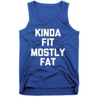 Kinda Fit (Mostly Fat) Funny Gift Funny Workout Fitness Running Gym Gift Tank Top