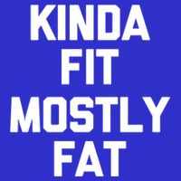 Kinda Fit (Mostly Fat) Funny Gift Funny Workout Fitness Running Gym Gift Womens T-Shirt