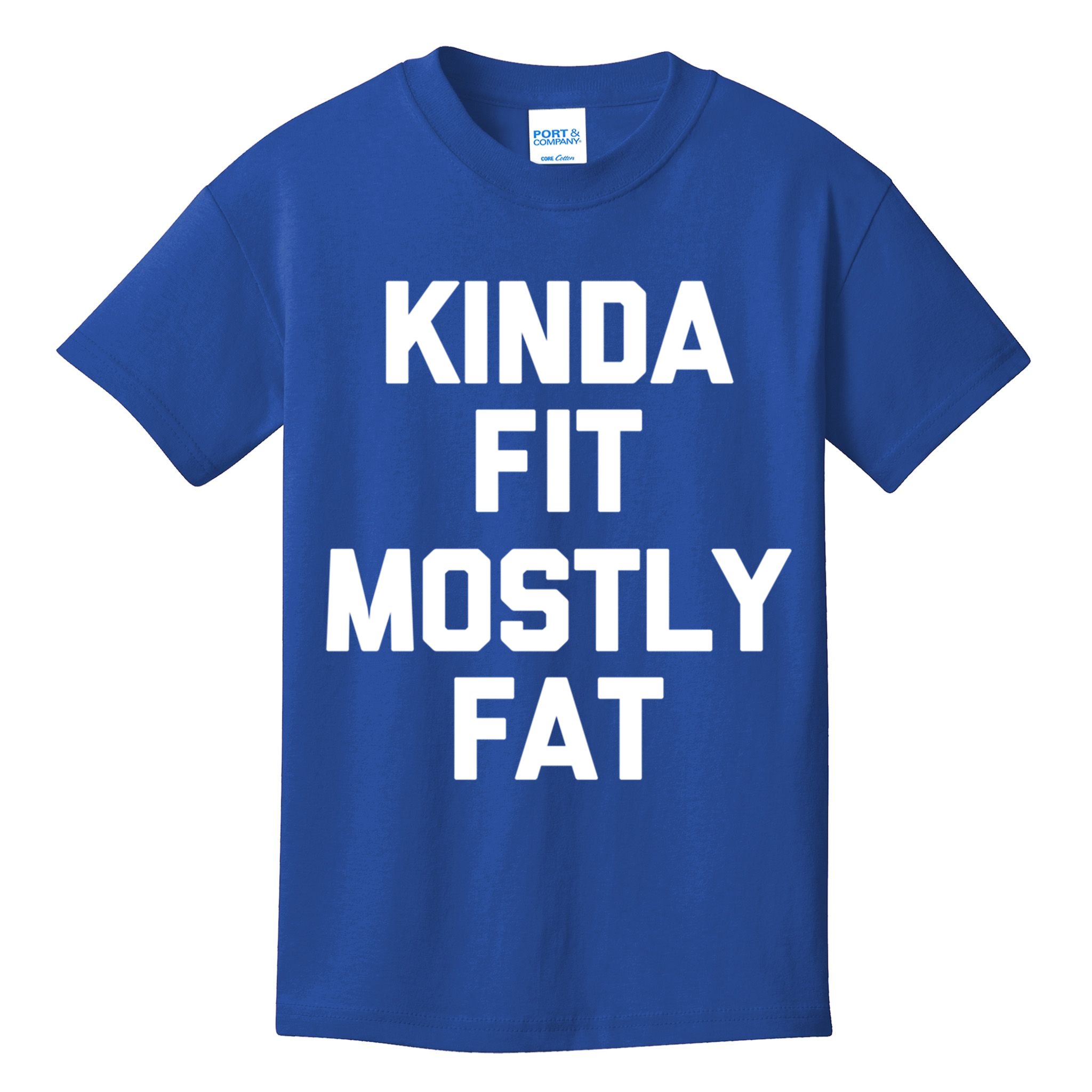 Kinda Fit (Mostly Fat) Funny Gift Funny Workout Fitness Running Gym Gift Kids T-Shirt