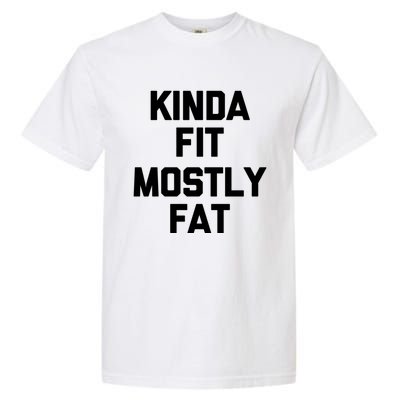 Kinda Fit (Mostly Fat) Funny Gift Funny Workout Fitness Running Gym Gift Garment-Dyed Heavyweight T-Shirt