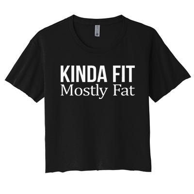 Kinda Fit Mostly Fat Women's Crop Top Tee