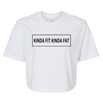 Kinda Fit Mostly Fat Funny Gift Bella+Canvas Jersey Crop Tee