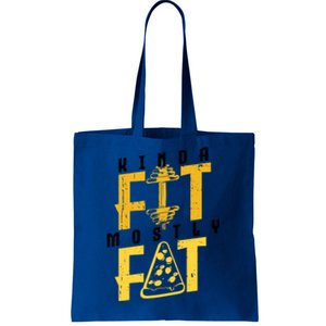 Kinda Fit Mostly Fat Pizza Lover Exercise Workout Fitness Meaningful Gift Tote Bag