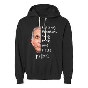 Killing Freedom Only Took One Little Prick Fauci Ouchie Garment-Dyed Fleece Hoodie