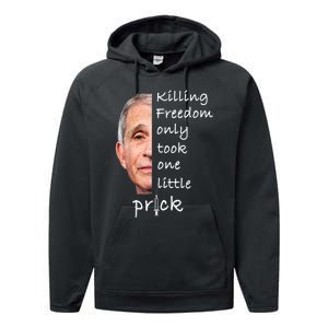 Killing Freedom Only Took One Little Prick Fauci Ouchie Performance Fleece Hoodie