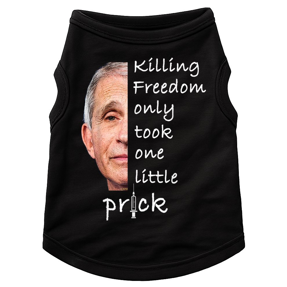 Killing Freedom Only Took One Little Prick Fauci Ouchie Doggie Tank