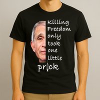 Killing Freedom Only Took One Little Prick Fauci Ouchie T-Shirt