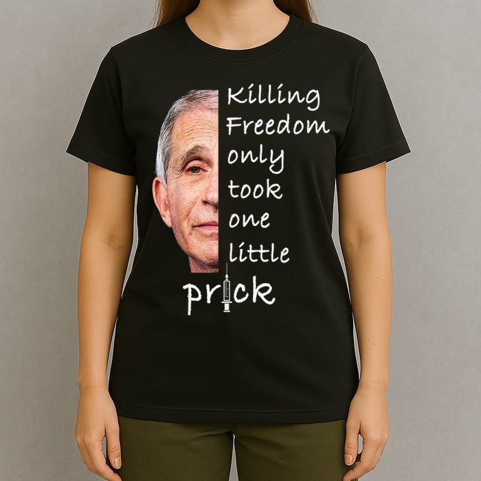 Killing Freedom Only Took One Little Prick Fauci Ouchie T-Shirt