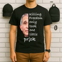 Killing Freedom Only Took One Little Prick Fauci Ouchie T-Shirt