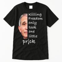 Killing Freedom Only Took One Little Prick Fauci Ouchie Tall T-Shirt